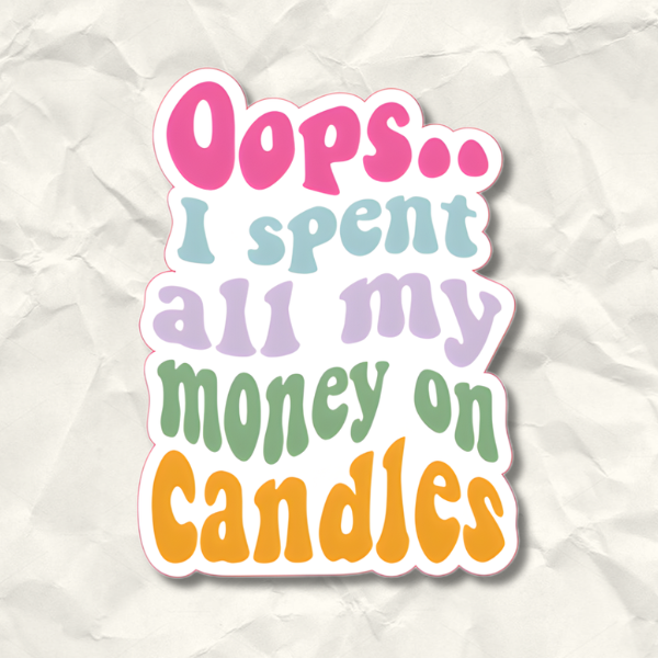 Oops I Spent All My Money on Candles Sticker