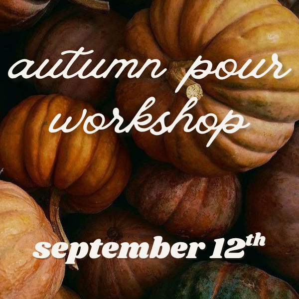 Autumn Pour Candle Workshop ~ Saturday, September 12th