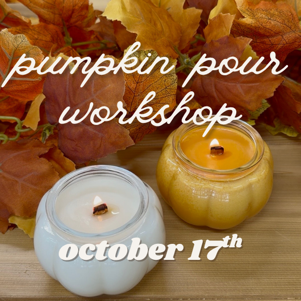 Pumpkin Pour Candle Workshop ~ Saturday, October 17th